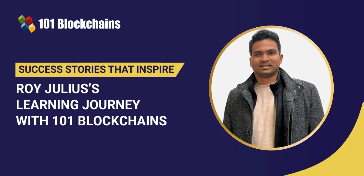 Pioneering Blockchain Expertise: Roy Julius Elevates Career with 101 Blockchains’ Certified Enterprise Blockchain Architect Credential
